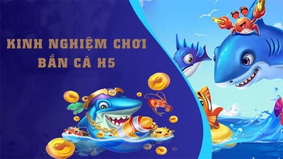 Bắn cá H5 - game săn cá vui nhộn và đa dạng giải thưởng cực hấp dẫn